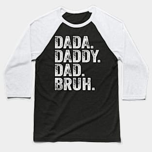 Dada Daddy Dad Bruh Fathers Day Dad Baseball T-Shirt